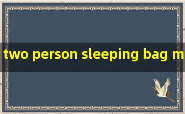 two person sleeping bag manufacturers